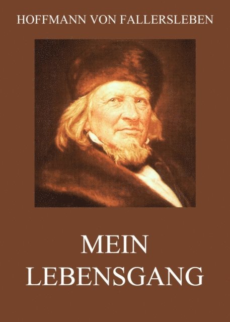 Hoffmann von Fallersleben - Mein Lebensgang, E-bok