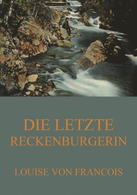 Louise von Francois - Die letzte Reckenburgerin, E-bok