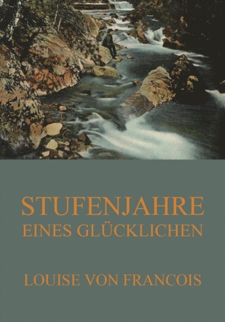 Louise von Francois - Stufenjahre eines Glücklichen, E-bok