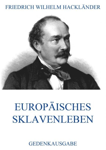 Friedrich Wilhelm Hacklander - Europäisches Sklavenleben, E-bok