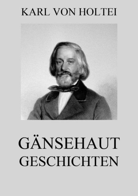 Karl von Holtei - Gänsehautgeschichten, E-bok