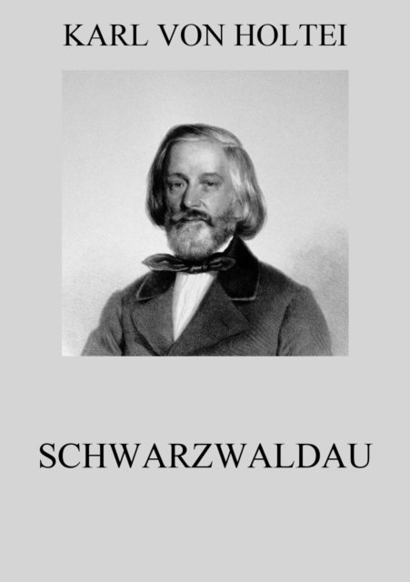 Karl von Holtei - Schwarzwaldau, E-bok