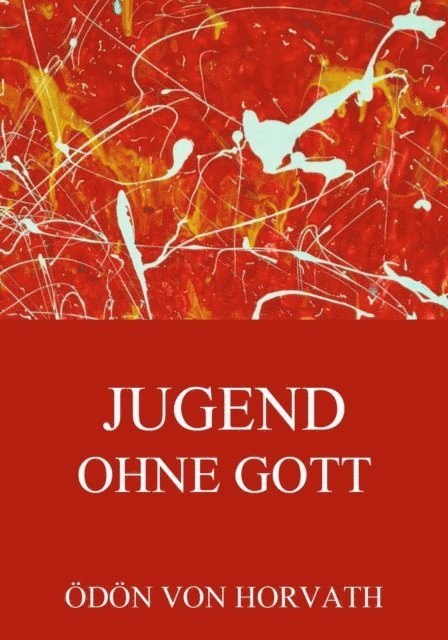 Odon von Horvath - Jugend ohne Gott, E-bok