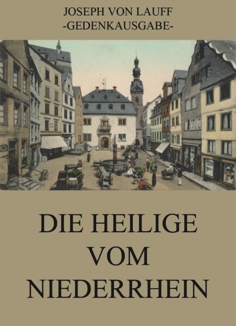 Joseph von Lauff - Die Heilige vom Niederrhein, E-bok