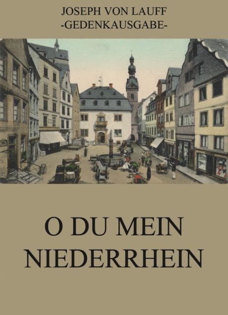 Joseph von Lauff - O du mein Niederrhein, E-bok