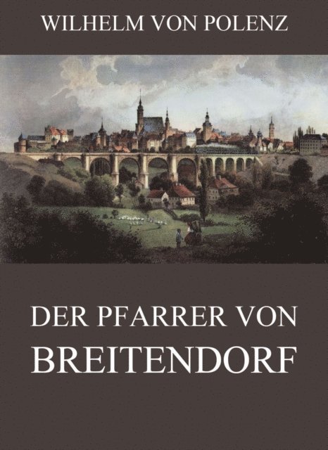 Wilhelm von Polenz - Der Pfarrer von Breitendorf, E-bok