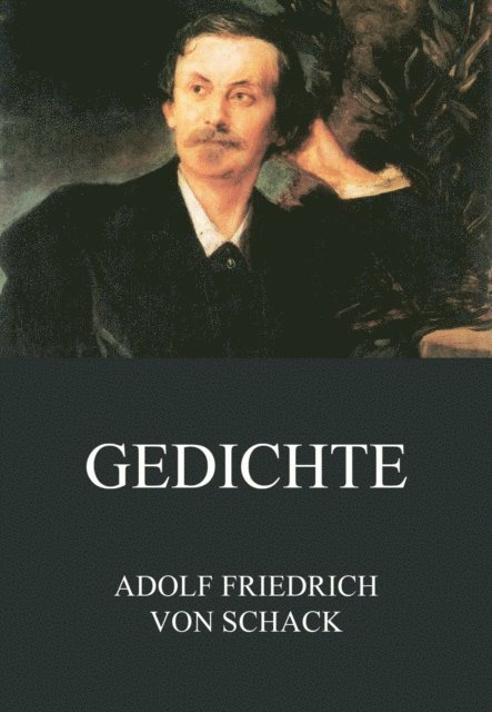 Adolf Friedrich von Schack - Gedichte, E-bok