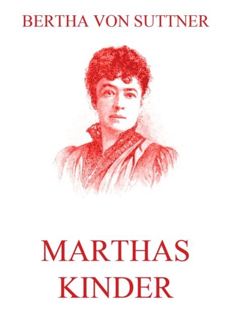 Bertha von Suttner - Marthas Kinder, E-bok