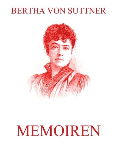 Bertha von Suttner - Memoiren, E-bok