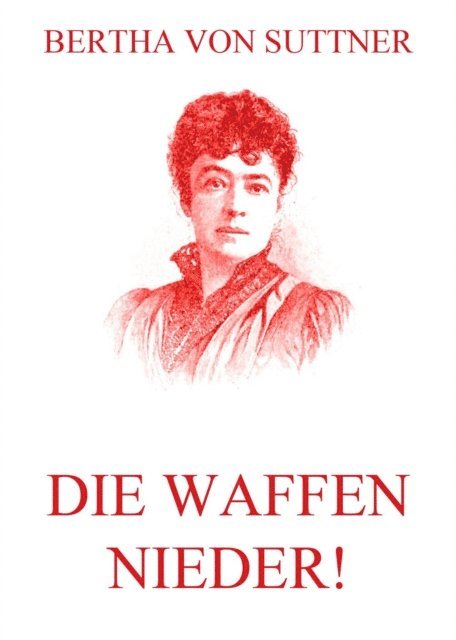 Bertha von Suttner - Die Waffen nieder!, E-bok