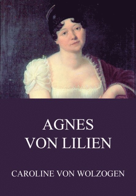 Caroline von Wolzogen - Agnes von Lilien, E-bok
