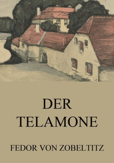 Fedor von Zobeltitz - Der Telamone, E-bok