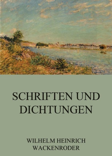 Wilhelm Heinrich Wackenroder - Schriften und Dichtungen, E-bok