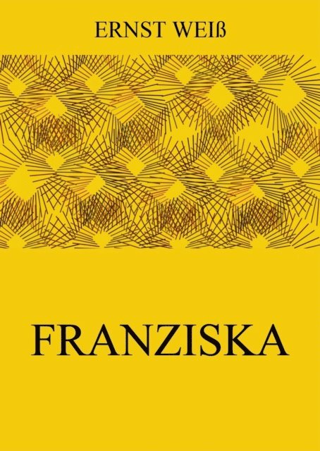 Ernst Wei - Franziska, E-bok