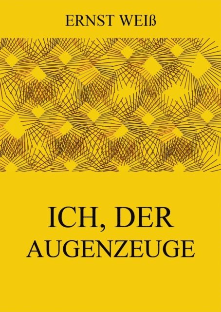 Ernst Wei - Ich, der Augenzeuge, E-bok