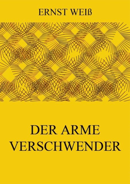 Ernst Wei - Der arme Verschwender, E-bok