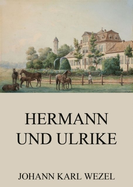 Johann Karl Wezel - Hermann und Ulrike, E-bok
