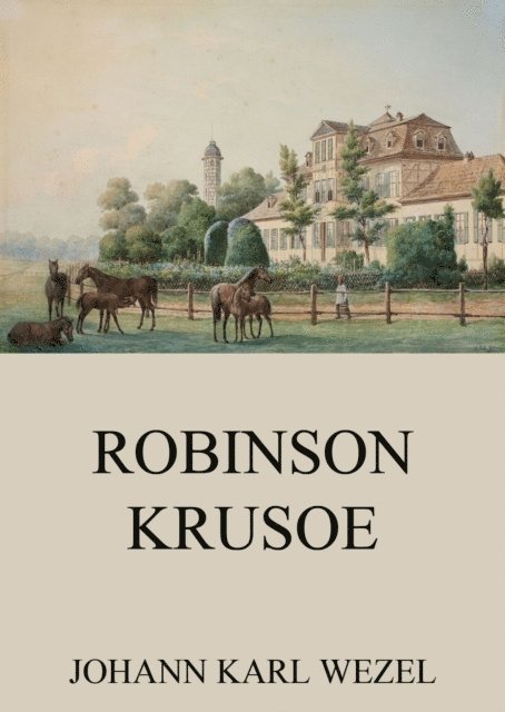 Johann Karl Wezel - Robinson Krusoe, E-bok