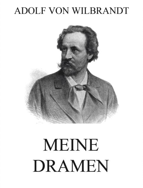 Adolf von Wilbrandt - Meine Dramen, E-bok