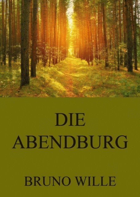 Bruno Wille - Die Abendburg, E-bok