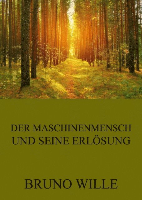 Bruno Wille - Der Maschinenmensch und seine Erlösung, E-bok