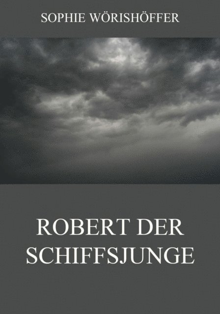 Sophie Worishoffer - Robert der Schiffsjunge, E-bok