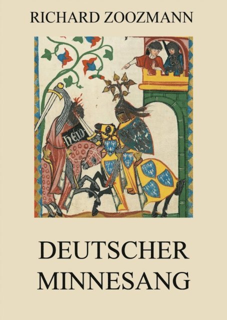 Richard Zoozmann - Deutscher Minnesang, E-bok