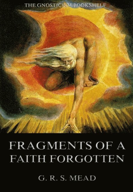 G. R. S. Mead - Fragments Of A Faith Forgotten, E-bok