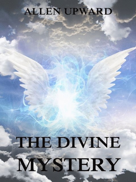 Allen Upward - Divine Mystery, E-bok