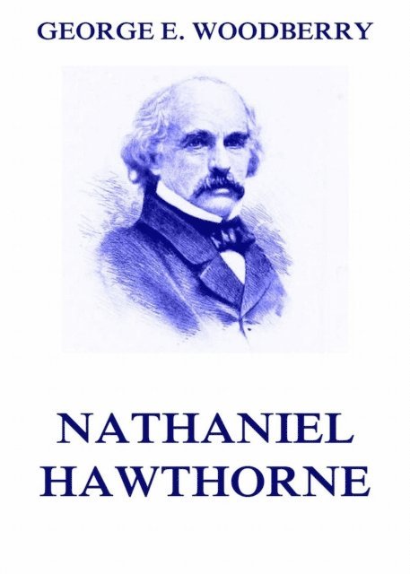 George E. Woodberry - Nathaniel Hawthorne, E-bok