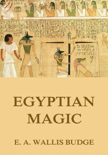 E. A. Wallis Budge - Egyptian Magic, E-bok
