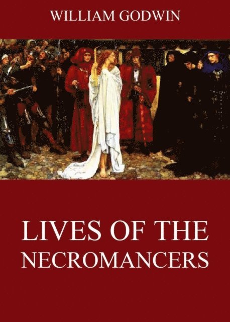 William Godwin - Lives Of The Necromancers, E-bok