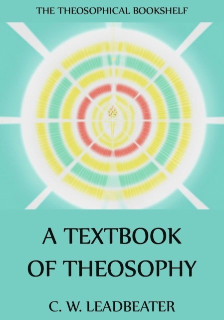 C. W. Leadbeater - Textbook Of Theosophy, E-bok