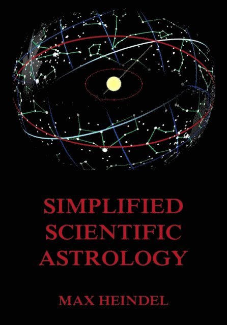 Max Heindel - Simplified Scientific Astrology, E-bok