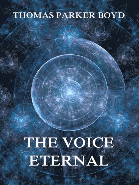 Thomas Parker Boyd - Voice Eternal, E-bok