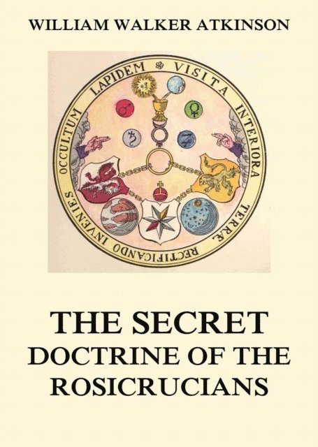 Magus Incognito, William Walker Atkinson - Secret Doctrine of the Rosicrucians, E-bok