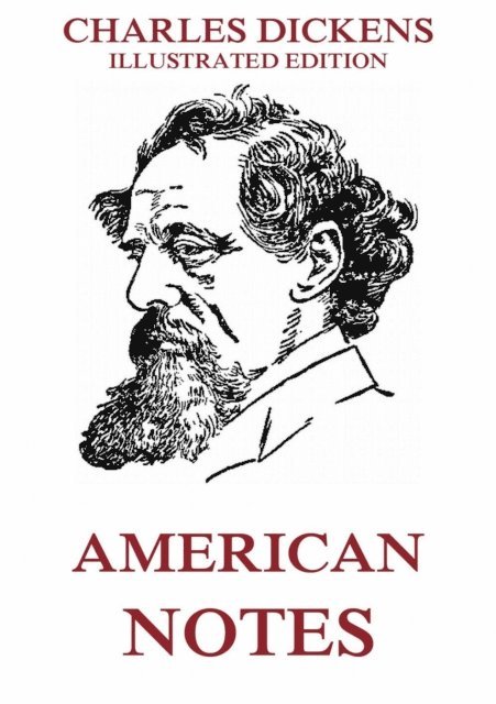 Charles Dickens - American Notes, E-bok