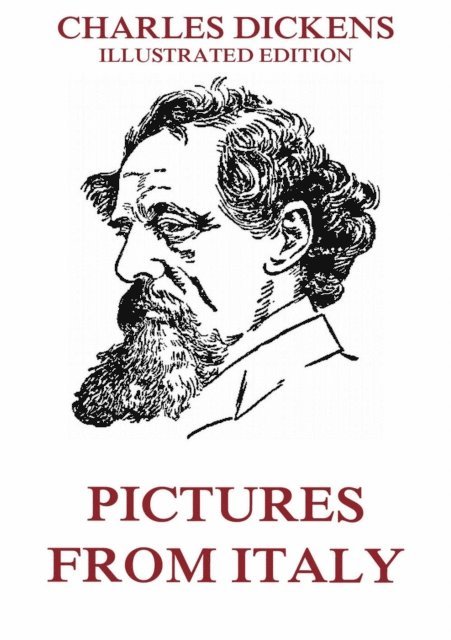 Charles Dickens - Pictures From Italy, E-bok