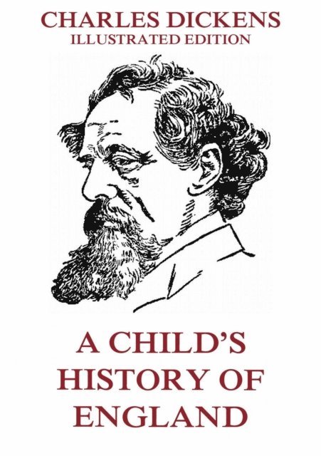 Charles Dickens - Child's History Of England, E-bok