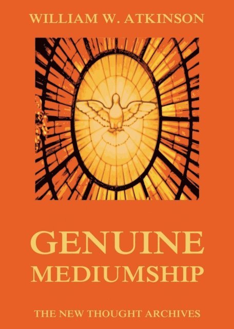 William Walker Atkinson - Genuine Mediumship, E-bok