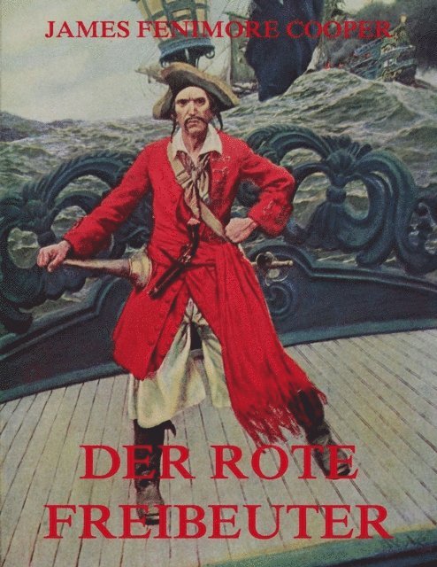 James Fenimore Cooper - Der rote Freibeuter, E-bok