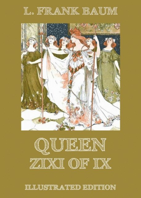 L. Frank Baum - Queen Zixi Of Ix, E-bok