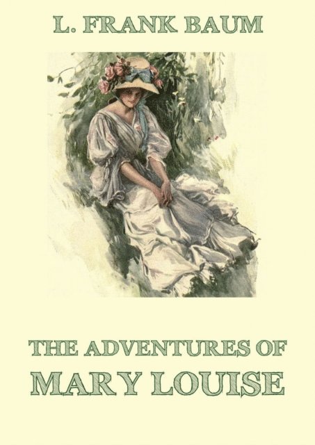 Edith Van Dyne, L. Frank Baum - Adventures Of Mary Louise, E-bok