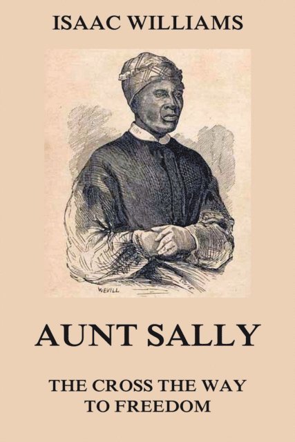 Isaac Williams - Aunt Sally - The Cross The Way To Freedom, E-bok