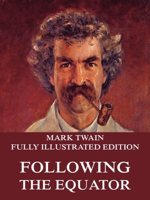 Mark Twain - Following The Equator, E-bok