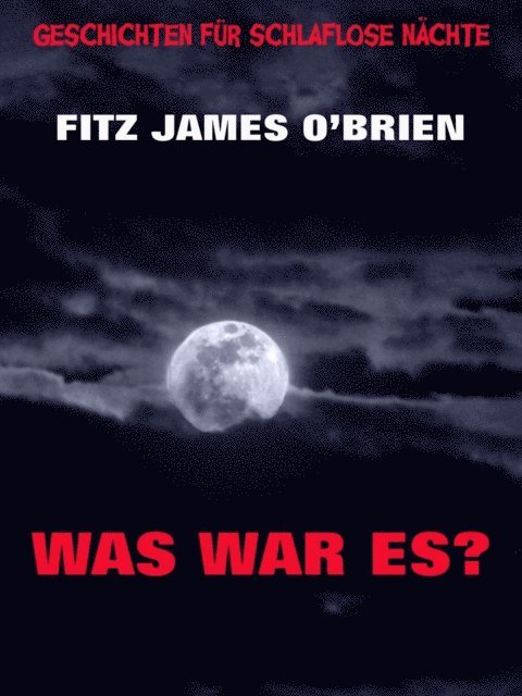 Fitz James O'Brien - Was war es?, E-bok
