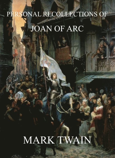 Mark Twain - Personal Recollections Of Joan Of Arc, E-bok
