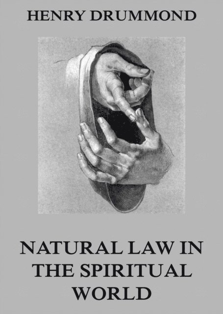 Henry Drummond - Natural Law In The Spiritual World, E-bok