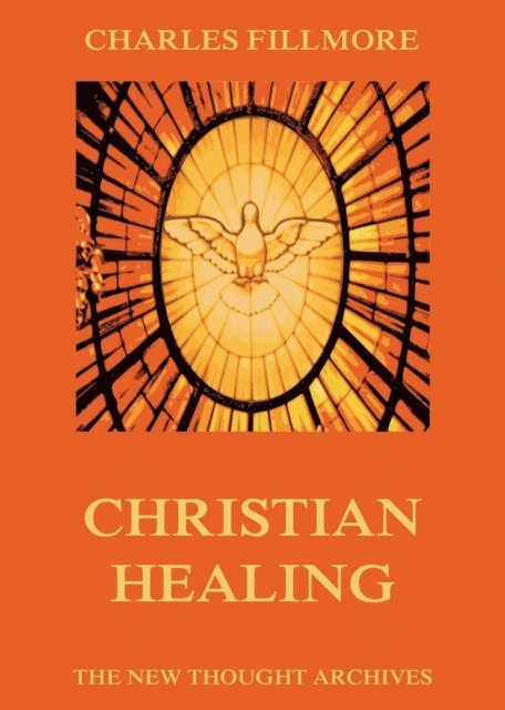 Charles Fillmore - Christian Healing, E-bok