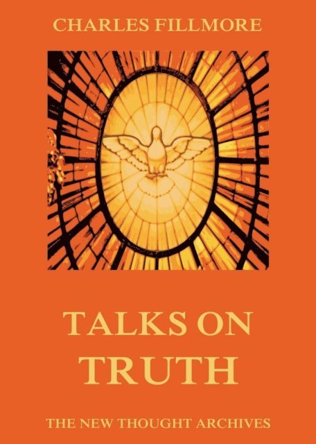 Charles Fillmore - Talks on Truth, E-bok